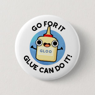 Go for it Leim kann es lustige Kleber Puppe machen Button
