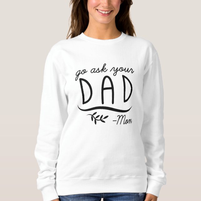 Go Frag Dein Vater - Mama Sweatshirt (Vorderseite)