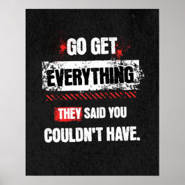 Go Get Everything They Said You Couldn't Have Poster