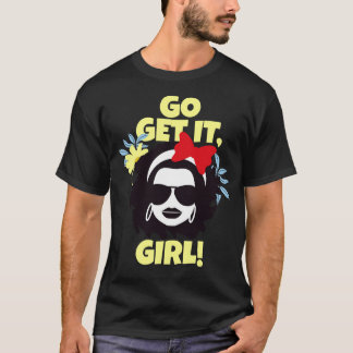 Go Get It Girl Inspiration Girls Frauen Feminist T-Shirt