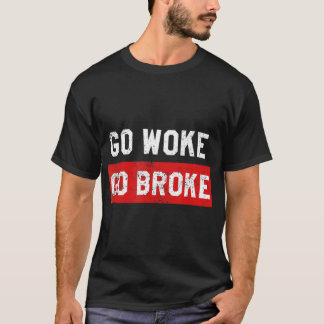 Go Geweckt Go Broke Anti Geweckt Distressed.png T-Shirt