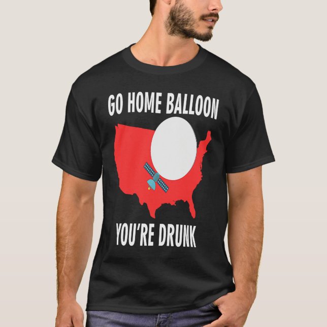 Go Home Balloon You're Drunk Funny Chinese Spy Bal T-Shirt (Vorderseite)
