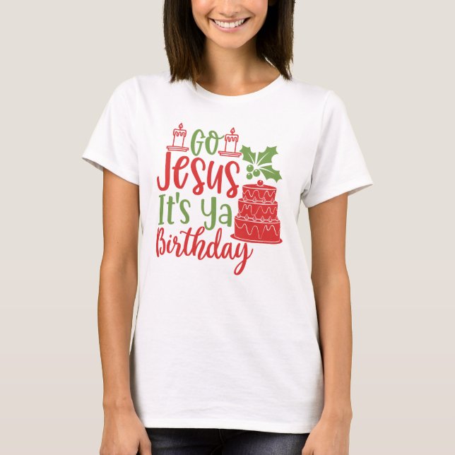 Go Jesus C'est Ya Anniversaire T-shirt de Noël (Devant)