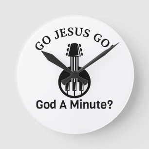 GO JESUS GO! Gott, eine Minute? Kleine runde Wall- Wanduhr