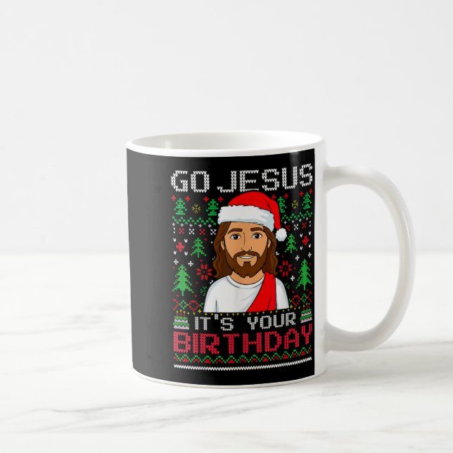 Go Jesus It's Your Birthday Ugly Jesus Christmas S Kaffeetasse (Rechts)