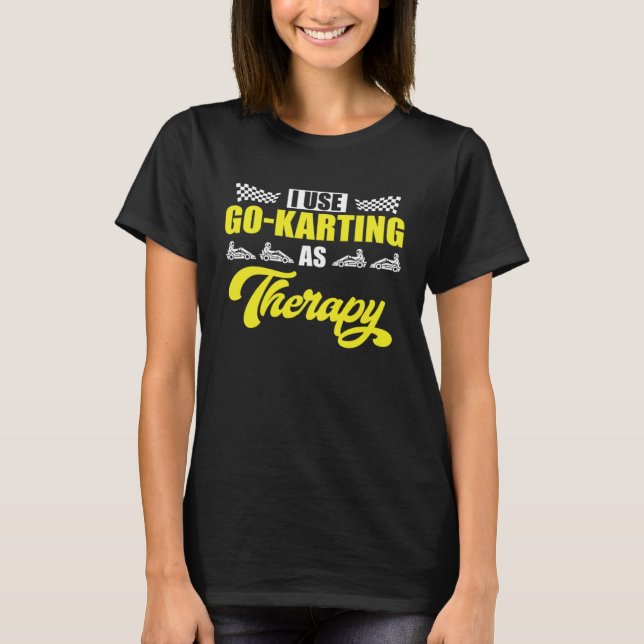 Go Kart Racing Dad Go Karting as Therapy  1 T-Shirt (Vorderseite)