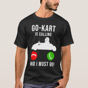 Go Kart ruft und ich muss Coolen lustigen Vater G T-Shirt