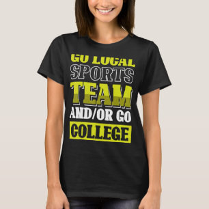 Go Local Sports Team und oder Go Uni 1 T-Shirt