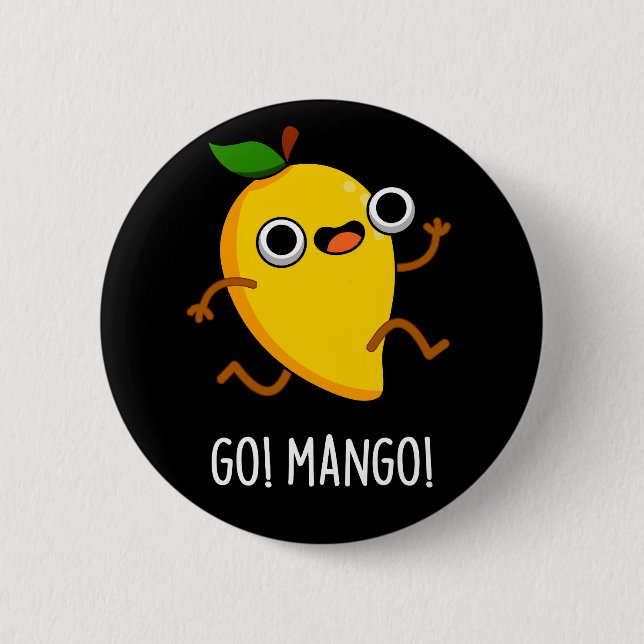 Go Man Go Funny Frucht Mango Pun Dark BG Button (Vorderseite)