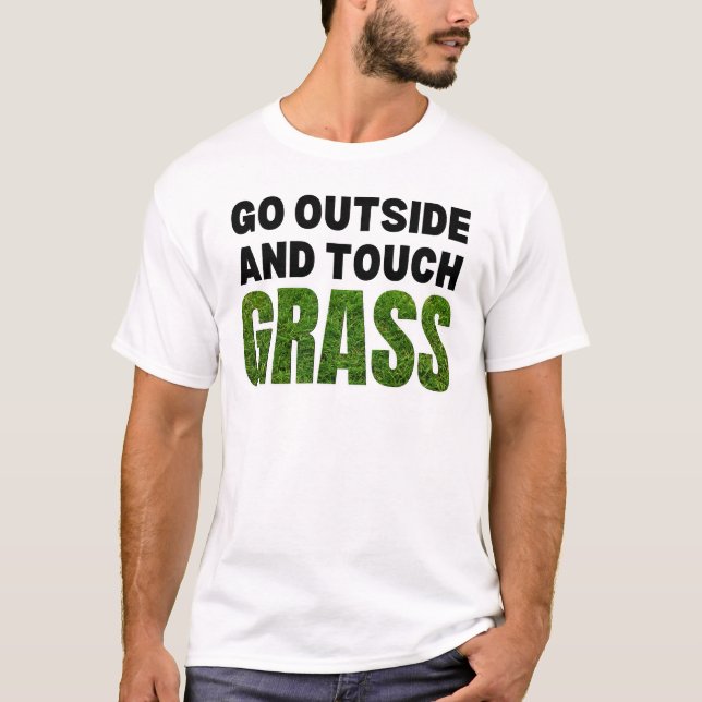 GO OUTSIDE TOUCH GRASS Funny Spaß T-Shirt (Vorderseite)