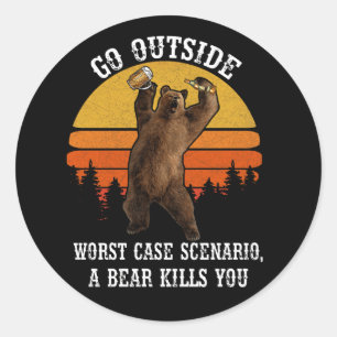 Go OutSide Worst Case Scenario A Bear KilLs You Runder Aufkleber