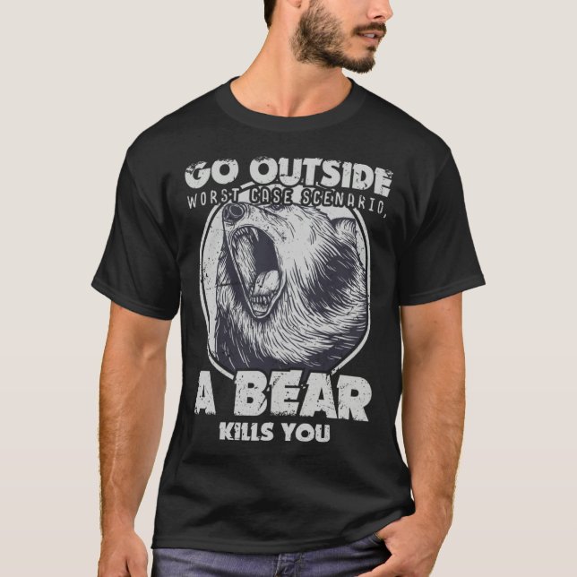 Go Outside Worst Case Scenario A Bear Kills You T-Shirt (Vorderseite)