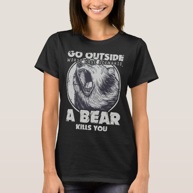 Go Outside Worst Case Scenario A Bear Kills You T-Shirt (Vorderseite)
