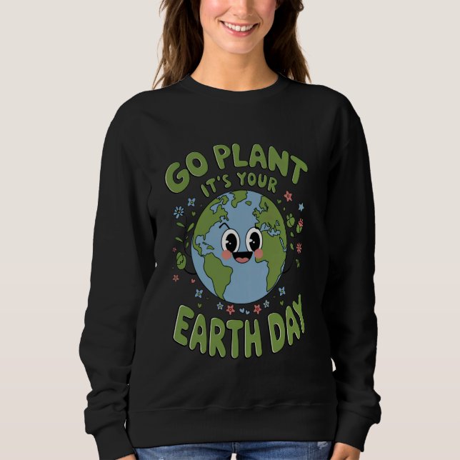 Go Planet sein Earth Day Lehrer Kinder Niedliches  Sweatshirt (Vorderseite)