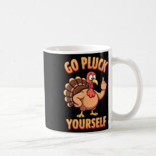 Go Pluck Yourself Sarcastic Joke Türkei Thanksgivi Kaffeetasse