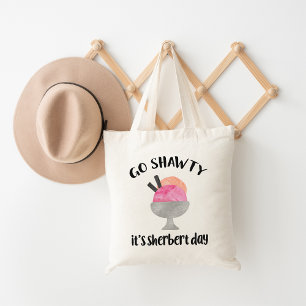 Go Shawty, es ist Sherbert Day Tragetasche