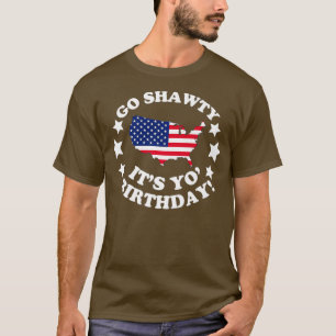 Go Shawty sein Yo Birthday Happy Amerikanische Una T-Shirt