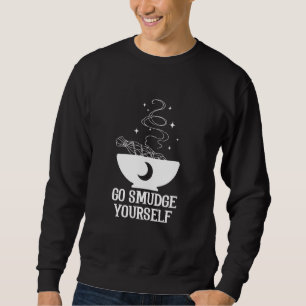 Go Smudge Sie selbst Hexenkunst Wiccan Pagan Tarot Sweatshirt