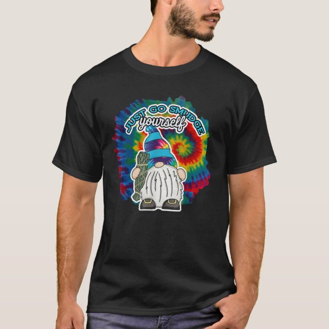 Go Smudge Yourself Smudging Tie Dye Gnome  T-Shirt (Vorderseite)