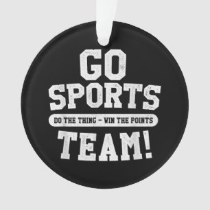 Go Sport Team! Funny Sports Ornament