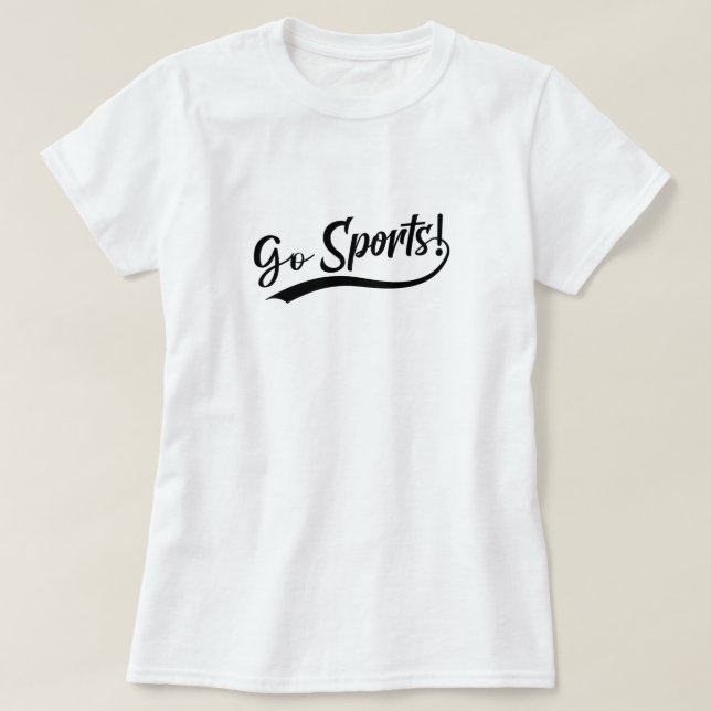 Go Sports Funny Sarcastic Fan T-Shirt (Design vorne)