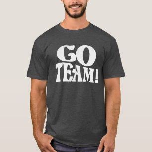 Go Team! Funny Sports T-Shirt