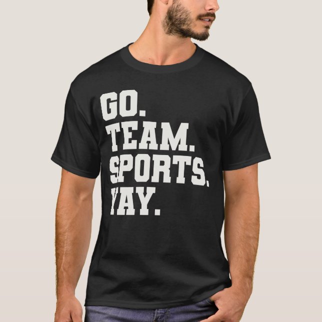 Go Team Sports Yay - Funny Sports T-Shirt (Vorderseite)