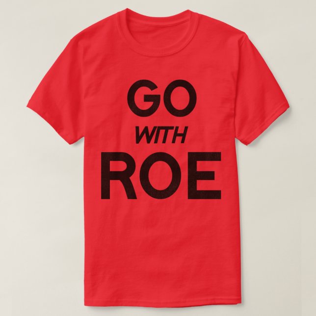 Go with Roe Womens Rights Pro Choice Roe / Wade T-Shirt (Design vorne)