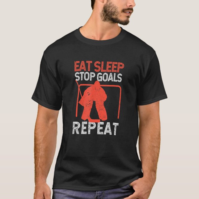 Goalie Soccer Ice Hockey essen Schlaf Stopp Goals  T-Shirt (Vorderseite)