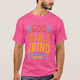 Goals Grind Growth — T-Shirt