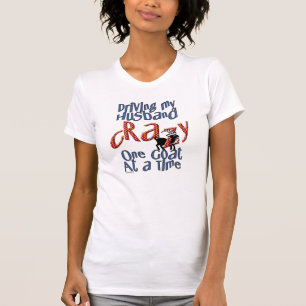 Goat Driving my Husband Crazy Eine Ziege nach dem  T-Shirt