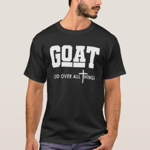 Goat God Over All Things Funny Jesus Christlich T-Shirt