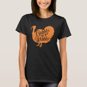 Gobble, bis Sie wackeln Erntedank für Mädchen Frau T-Shirt