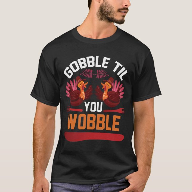 Gobble bis Sie wackeln Fun Erntedank T - Shirt (Vorderseite)