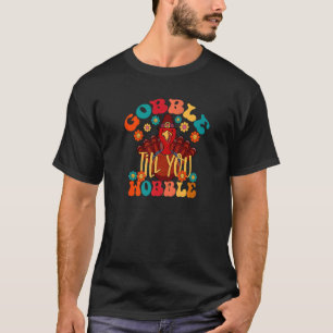 Gobble bis Sie wobble Groovy Türkei Familie Dank T-Shirt