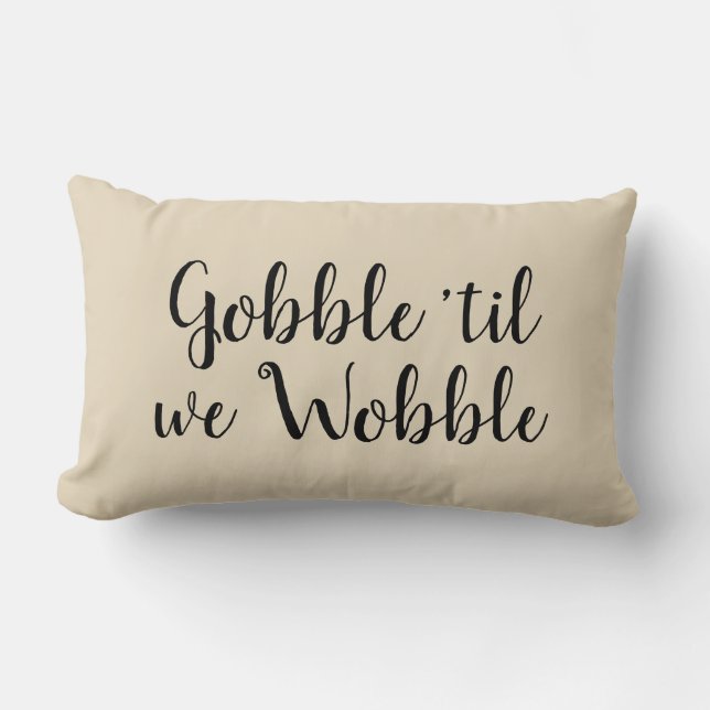 Gobble "bis wir wackeln Erntedank Lendenkissen (Vorderseite)