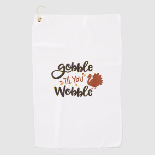 Gobble bis you Wobble Funny Erntedank Day Turke Golfhandtuch