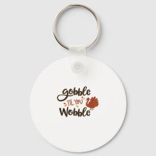 Gobble bis you Wobble Funny Erntedank Day Turke Schlüsselanhänger
