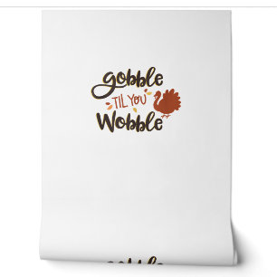 Gobble bis you Wobble Funny Erntedank Day Turke Tapete