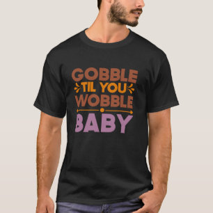 Gobble, dass Sie wobble Baby Erntedank Herbst Fall T-Shirt