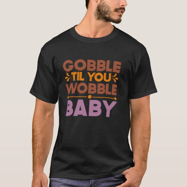 Gobble, dass Sie wobble Baby Erntedank Herbst Fall T-Shirt (Vorderseite)