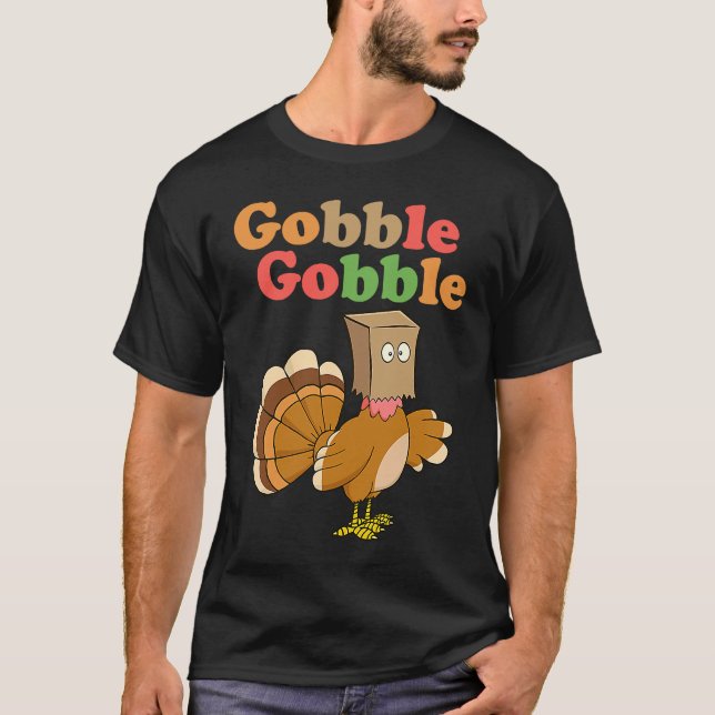 Gobble Funny Thanksgiving Day Apparel For Men Wome T-Shirt (Vorderseite)