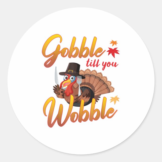 Gobble Gobble bis Sie die Türkei wobeln Runder Aufkleber (Vorderseite)