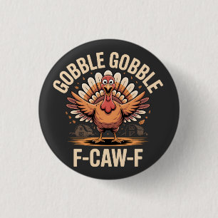 Gobble Gobble F-Caw-F Turkey Funny Erntedank Button