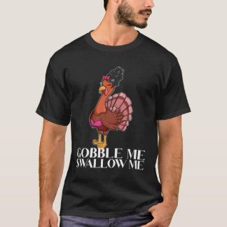 Gobble Me schlucken Erntedank Lady Turkey Wap T-Shirt