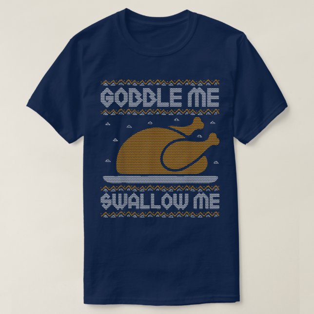 Gobble Me schlucken Erntedank Ugly Sweater Tur T-Shirt (Design vorne)