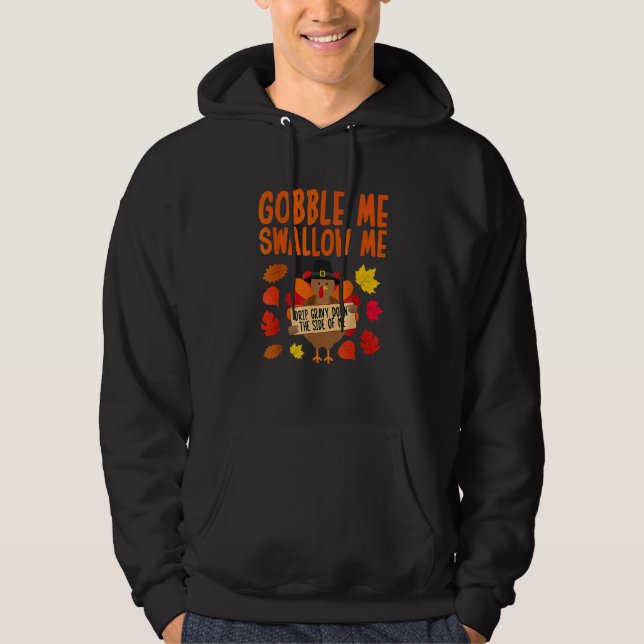 Gobble Me Swallow Me Drip Gravy Down The Side Of M Hoodie (Vorderseite)