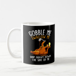 Gobble Me Swallow Me Funny Erntedank T - Shirt Kaffeetasse