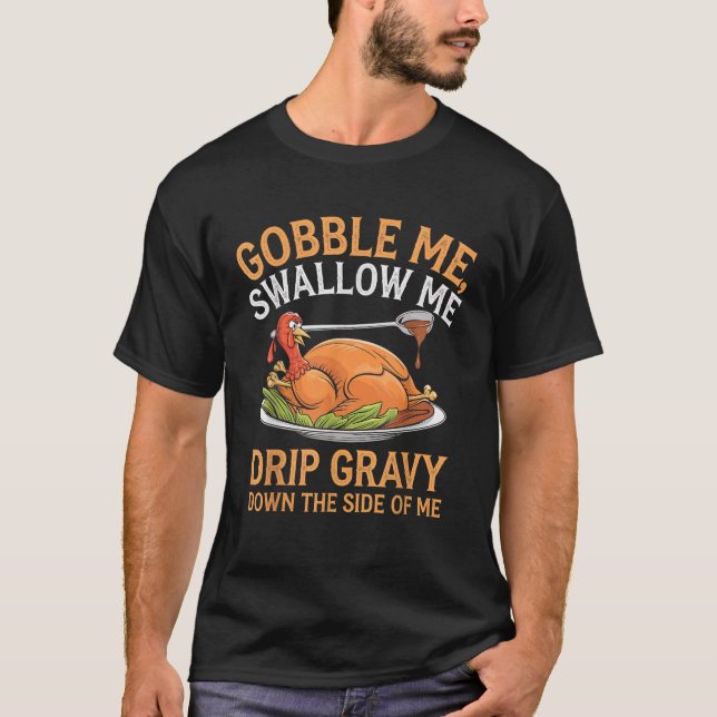 Gobble Me Swallow Me Funny Erntedank Turkey Des T-Shirt (Vorderseite)