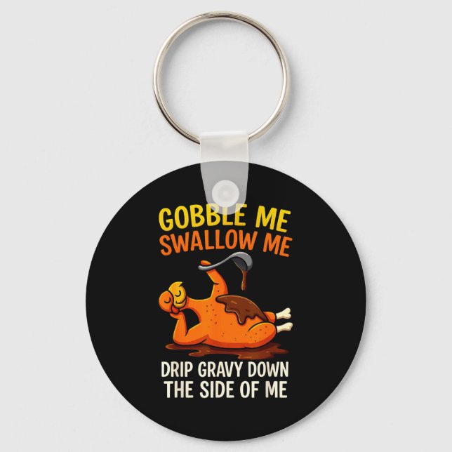 Gobble Me Swallow Me Funny Turkey Feast Day Thanks Schlüsselanhänger (Vorderseite)